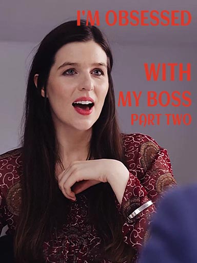 I'm Obsessed With My Boss Part II