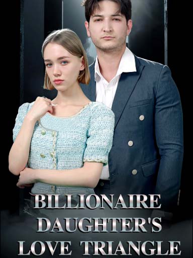 Billionaire Daughter’s Love Triangle
