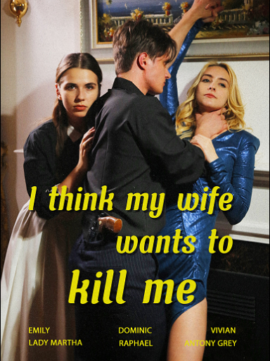 I Think My Wife Wants To Kill Me